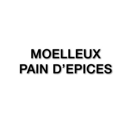 Moelleux Pain d'épices